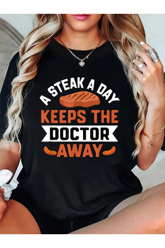Steak A Day Keeps The Doctor Away T-Shirt