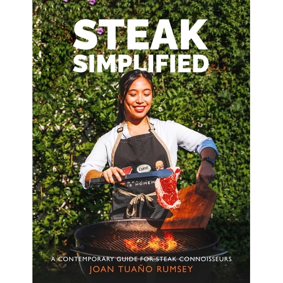 Steak Simplified: A Contemporary Guide for Steak Connoisseurs, (Hardcover)