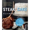 thumbnail image 1 of Pre-Owned Steak and Cake: More Than 100 Recipes to Make Any Meal a Smash Hit (Paperback) 0761185747 9780761185741, 1 of 1