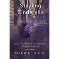 thumbnail image 1 of Pre-Owned Stealing Cinderella: How I Became an International Fugitive for Love (Paperback) 1732819939 9781732819931, 1 of 1