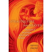 Stealing Fire from Heaven: The Rise of Modern Western Magic (Paperback)