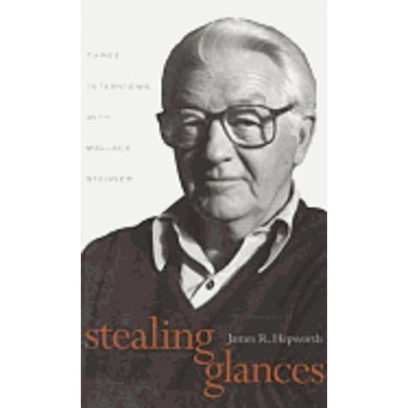 Pre-Owned Stealing Glances: Three Interviews with Wallace Stegner (Paperback) 0826319882 9780826319883