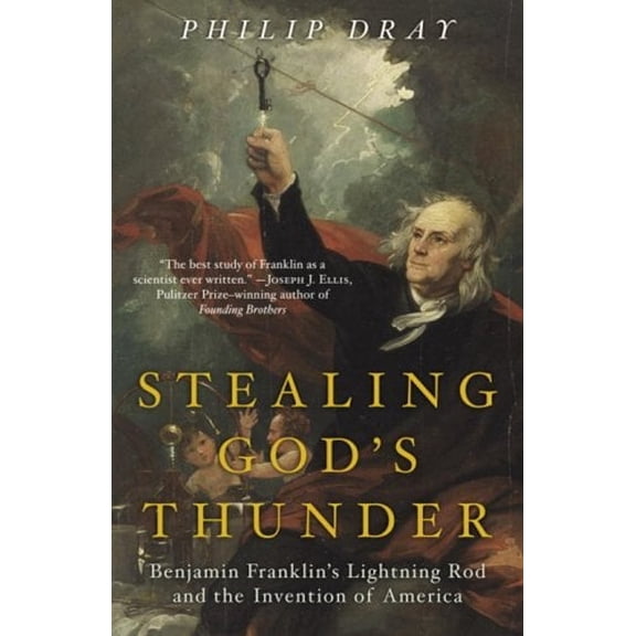 Pre-Owned Stealing God's Thunder: Benjamin Franklin's Lightning Rod and the Invention of America (Paperback) 0812968107 9780812968101