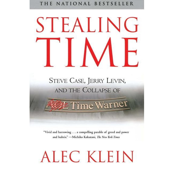 Stealing Time: Steve Case, Jerry Levin, and the Collapse of AOL Time Warner, (Paperback)