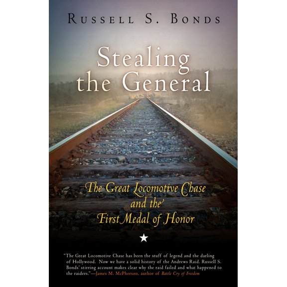 Stealing the General : The Great Locomotive Chase and the First Medal of Honor (Paperback)