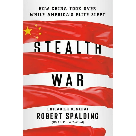 Stealth War: How China Took Over While America's Elite Slept, (Hardcover)