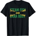 thumbnail image 1 of Steam Fish And Okra Body Jamaican Saying Cool Fishing T-Shirt, 1 of 4