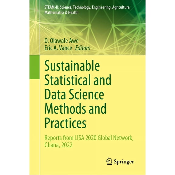 Steam-H: Science, Technology, Engineerin Sustainable Statistical and Data Science Methods and Practices: Reports from Lisa 2020 Global Network, Ghana, 2022, (Hardcover)