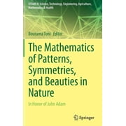 Steam-H Science, Technology, Engineerin The Mathematics of Patterns, Symmetries, and Beauties in Nature In Honor of John Adam, Hardcover