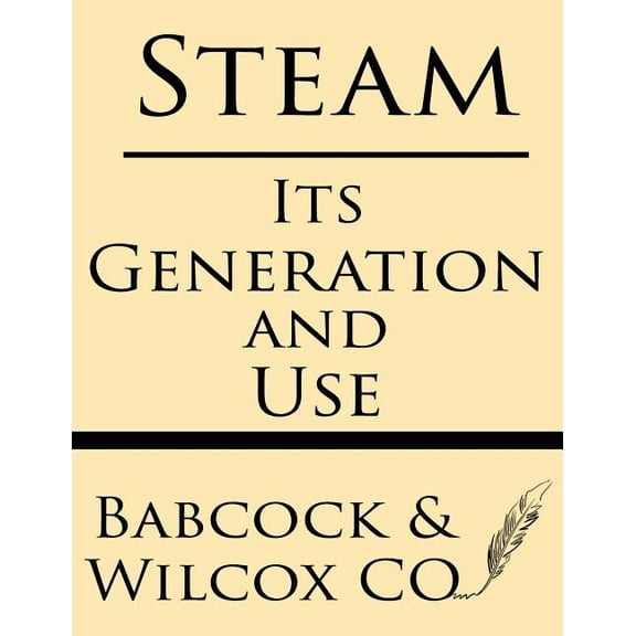 Steam: its Generation and Use, (Paperback)