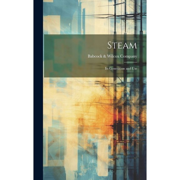 Steam: Its Generation and Use (Hardcover)