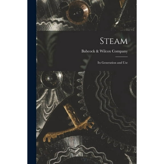 Steam: Its Generation and Use (Paperback)