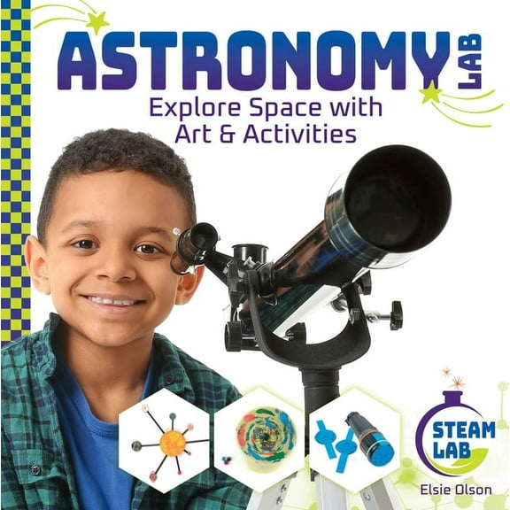 Steam Lab Astronomy Lab: Explore Space with Art & Activities: Explore Space with Art & Activities, (Hardcover)