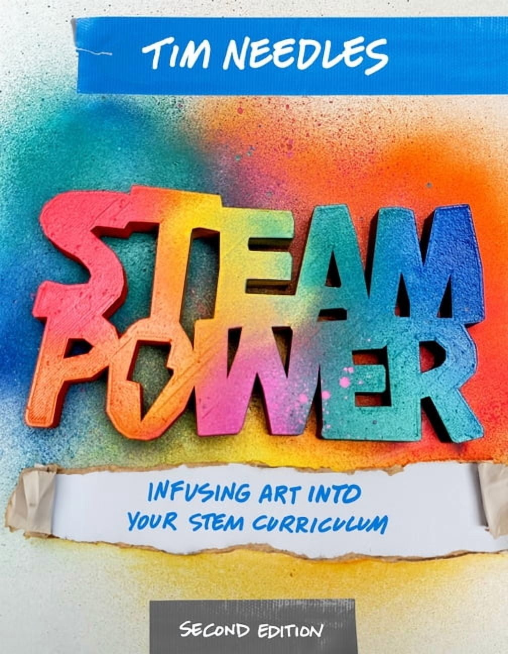 Steam Power, Second Edition: Infusing Art Into Your Stem Curriculum, (Paperback)