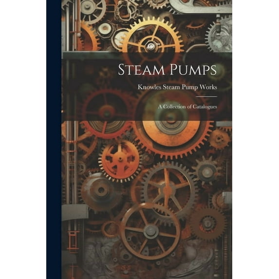 Steam Pumps: A Collection of Catalogues (Paperback)