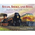 thumbnail image 1 of Pre-Owned Steam, Smoke, and Steel: Back in Time with Trains (Paperback) 0881069728 9780881069723, 1 of 1