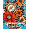thumbnail image 1 of Steampunk Flower Coloring Book: 100+ High-Quality and Unique Colouring Pages, (Paperback), 1 of 1