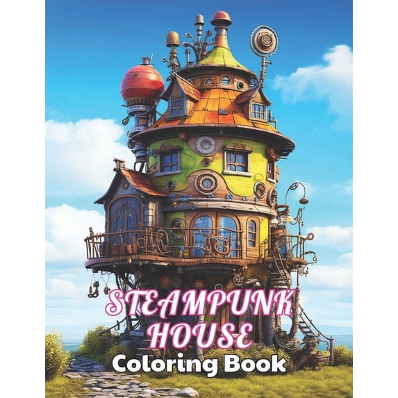 Steampunk House Coloring Book: High Quality +100 Beautiful Designs for All Ages (Paperback)