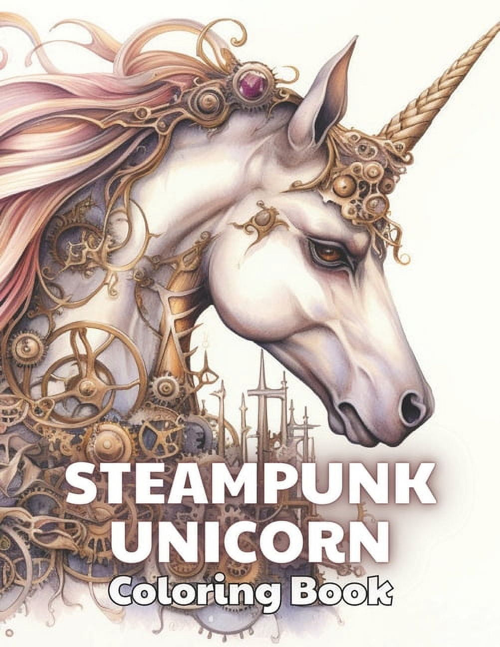 Steampunk Unicorn Coloring Book: 100+ Amazing Coloring Pages for All ...