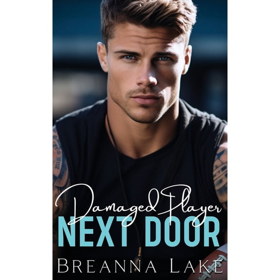 Steamy Damaged Players Damaged Player Next Door: An Enemies To Lovers Brother's Best Friend Romance, Book 1, (Paperback)