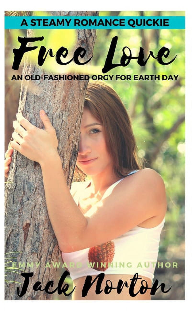 Steamy Romance Quickies: Free Love : An Old-Fashioned Orgy for Earth Day (Series #6) (Paperback)