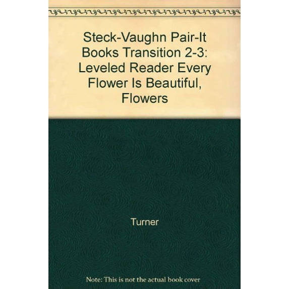 Pre-Owned Steck-Vaughn Pair-It Books Transition 2-3: Leveled Reader Every Flower Is Beautiful, Flowers Paperback