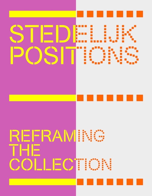 Stedelijk Positions: Reframing the Collection, (Hardcover)