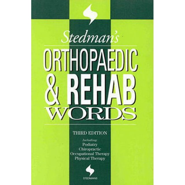 Stedman's Orthopaedic and Rehab Words: With Podiatry, Chiropractic ...