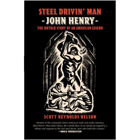 Steel Drivin' Man: John Henry, the Untold Story of an American Legend, (Paperback)