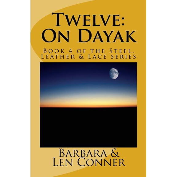 Steel, Leather and Lace: Twelve: On Dayak: Book 4 of the Steel, Leather & Lace series (Paperback)