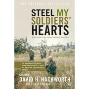COL DAVID H HACKWORTH Steel My Soldiers' Hearts : The Hopeless to Hardcore Transformation of U.S. Army, 4th Battalion, 39th Infantry, Vietnam (Paperback)
