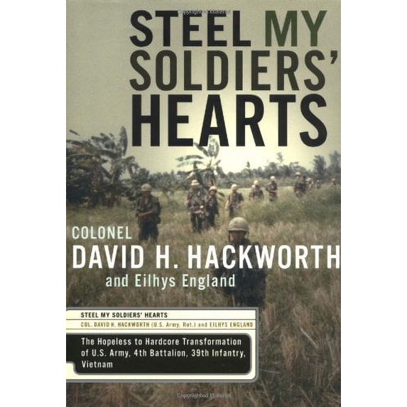 Pre-Owned Steel My Soldiers' Hearts: The Hopeless to Hardcore Transformation of the U.S. Army, 4th Battalion, 39th Infantry, Vietnam (Hardcover) 1590710029 9781590710029