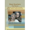 thumbnail image 1 of Steel Quarters, The Novel Memoir of the Life of Theola Stacey Sellers Heath Sermons, (Paperback), 1 of 1