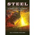thumbnail image 1 of Pre-Owned Steel: The Story of Pittsburgh's Iron & Steel Industry, 1852-1902 (Paperback) 073850355X 9780738503554, 1 of 1
