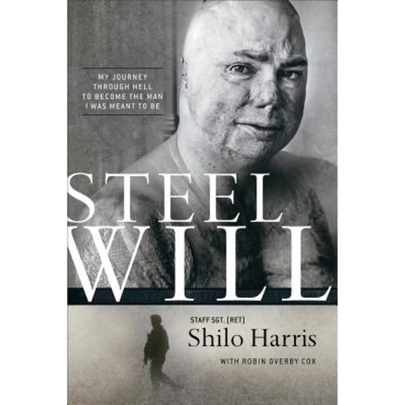 Steel Will: My Journey Through Hell to Become the Man I Was Meant to Be