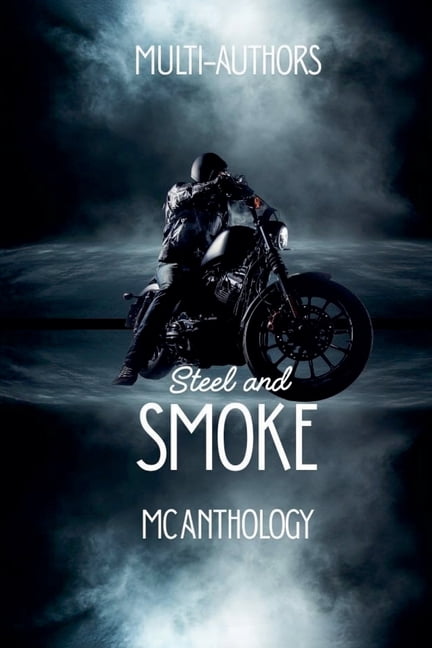 Steel & Smoke MC Anthology, (Paperback)