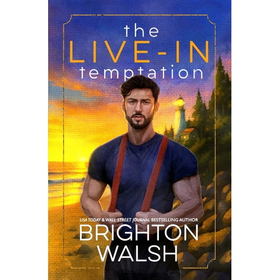 Steele Brothers of Starlight Cove The Live-In Temptation: A Small Town Single Dad Romance, Book 2, (Paperback)