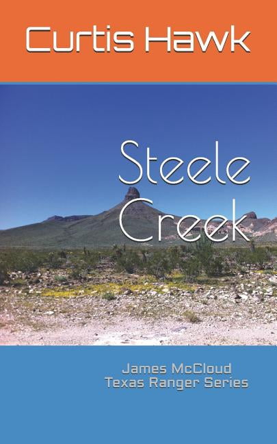 James McCloud Texas Ranger: Steele Creek: James McCloud Texas Ranger Series (Paperback)