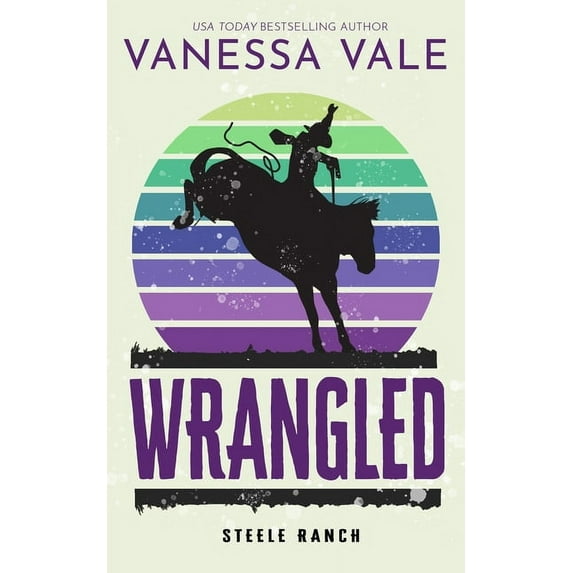 Steele Ranch Wrangled, Book 2, (Paperback)