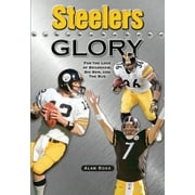 ALAN ROSS Steelers Glory: For the Love of Bradshaw, Big Ben and the Bus (Paperback)
