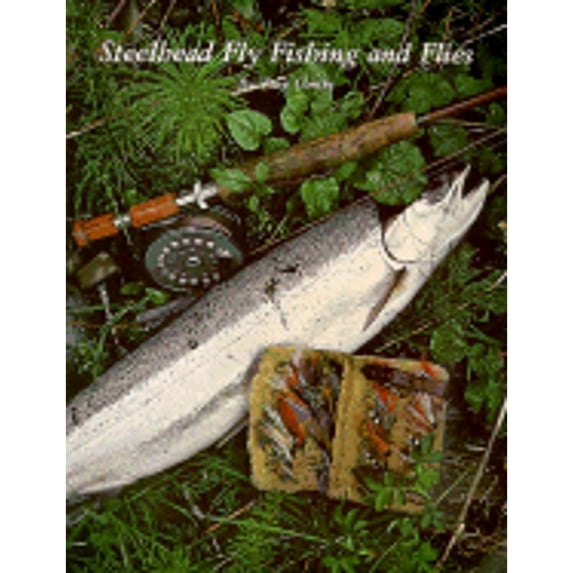 Pre-Owned Steelhead Fly Fishing and Flies (Paperback) 093660803X 9780936608037