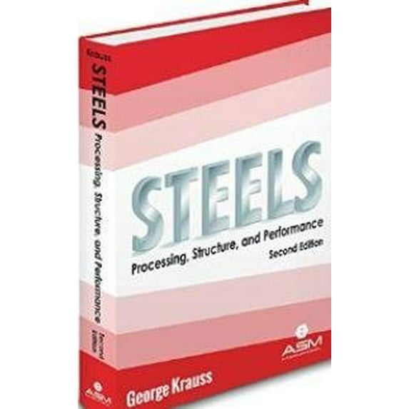 Steels: Processing, Structure, and Performance (Hardcover) by George Krauss