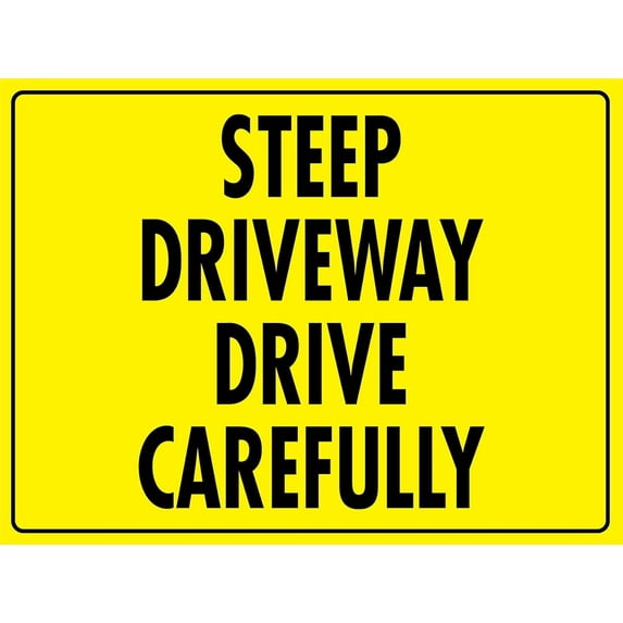 Steep Driveway Drive Carefully Sign Metal Tin Sign Caution Danger Safety Security Warning Notice Signs