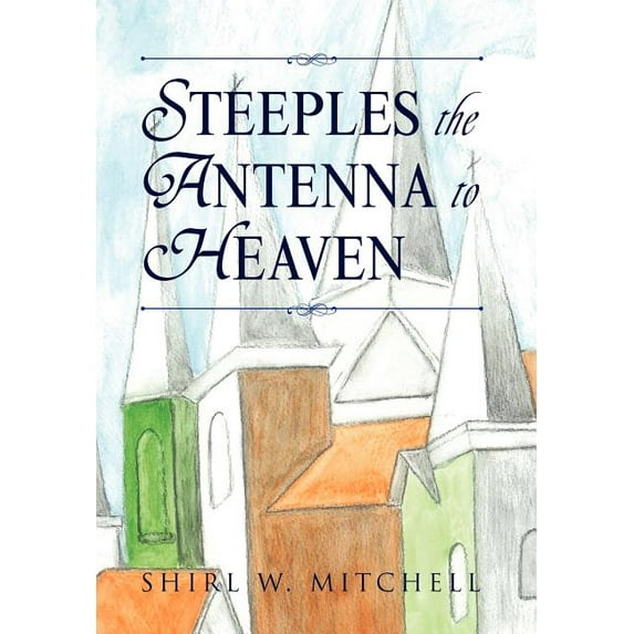 Steeples the Antenna to Heaven (Hardcover)