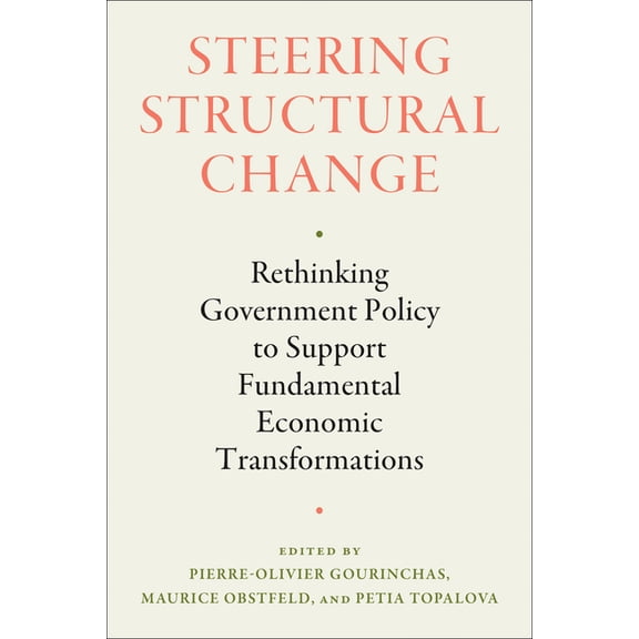 Steering Structural Change: Rethinking Government Policy to Support Fundamental Economic Transformations, (Paperback)