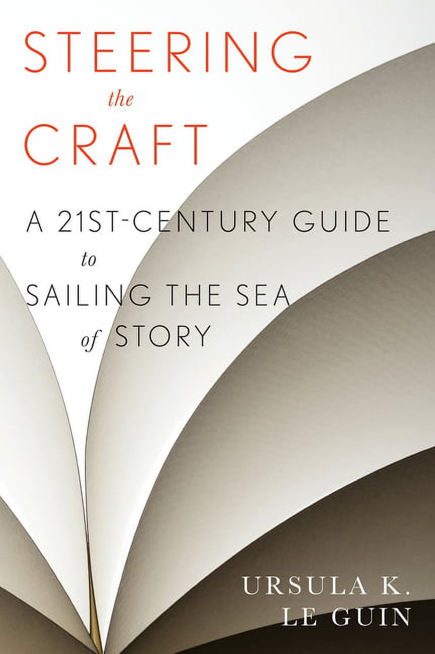 Steering the Craft: A Twenty-First-Century Guide to Sailing the Sea of Story, (Paperback)