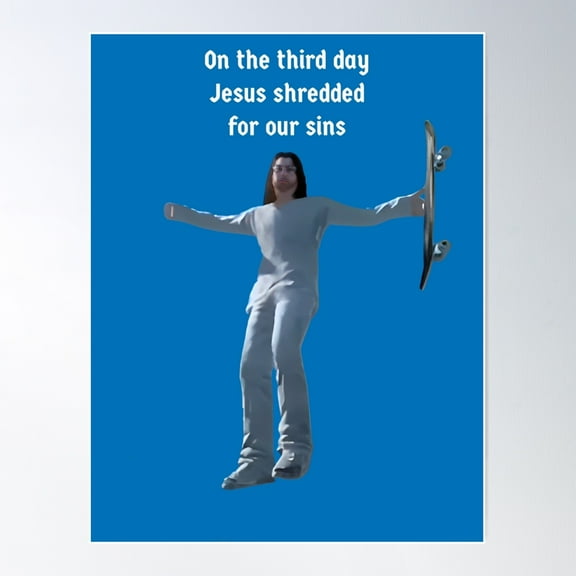 Steezus Christ (On The Third Day Jesus Shredded For Our Sins) Poster Wall Art, Modern Wall Decor For Living Room Bedroom, 8x12 UNFRAMED
