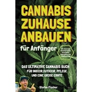 Stefan Fischer Cannabis zu Hause anbauen f r Anf nger Das ultimative Cannabis Buch Paperback