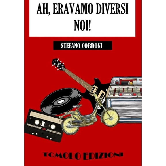 Stefano Cordoni Ah, eravamo diversi noi! (Paperback)
