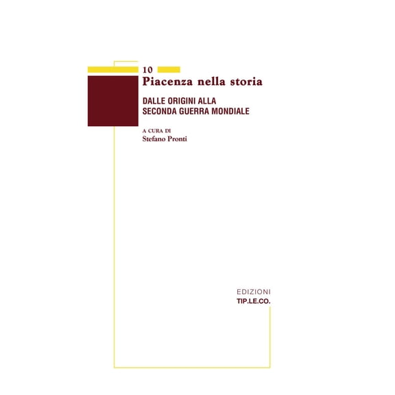 Stefano Pronti Piacenza nella storia. Dalle origini alla Seconda Guerra Mondiale (Paperback)